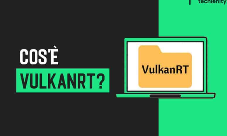 Cos'è VulkanRT? Vulkan RunTime Libraries Guida di Windows