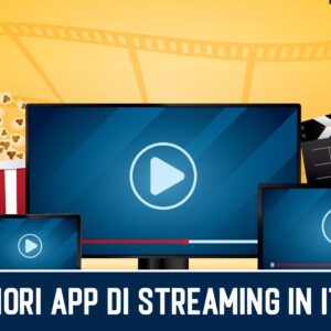 Le Migliori App Di Streaming In Italia: Quali Sono?
